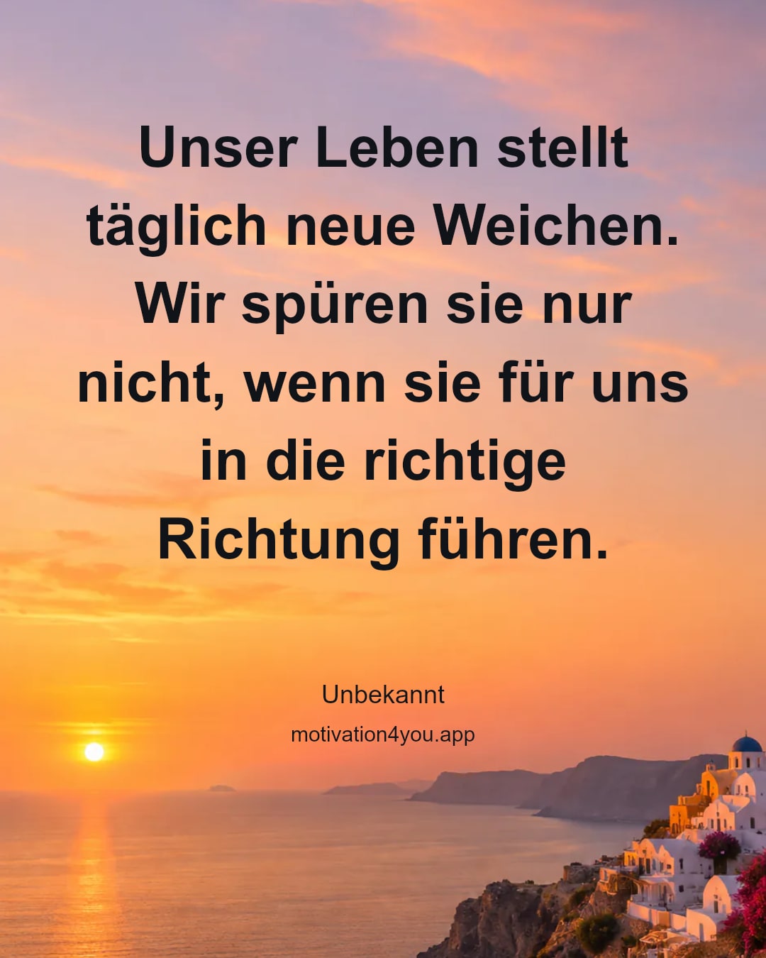 Unser Leben stellt täglich neue Weichen. Wir spüren sie nur nicht, wenn sie für uns in die richtige Richtung führen.