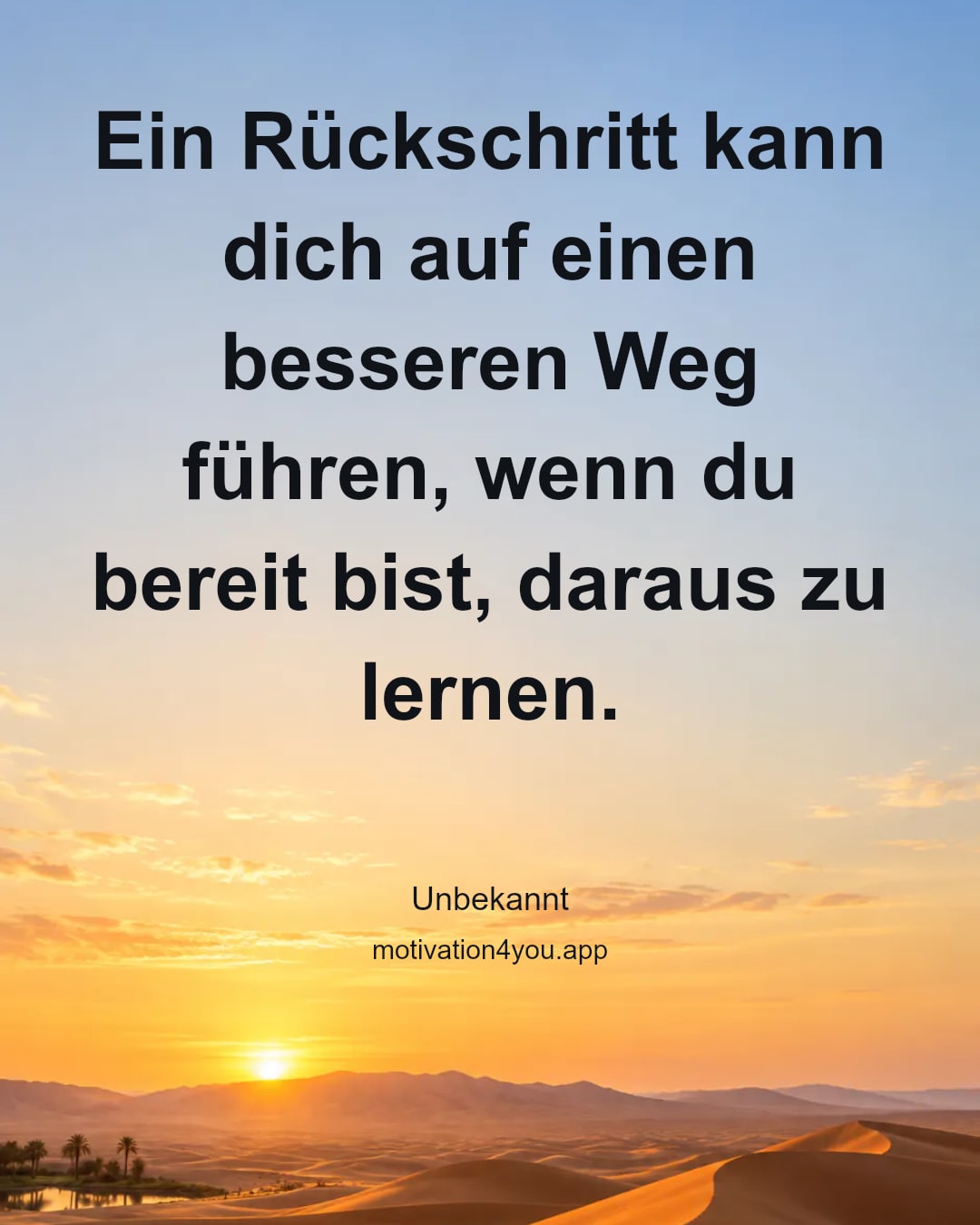 Ein Rückschritt kann dich auf einen besseren Weg führen, wenn du bereit bist, daraus zu lernen.