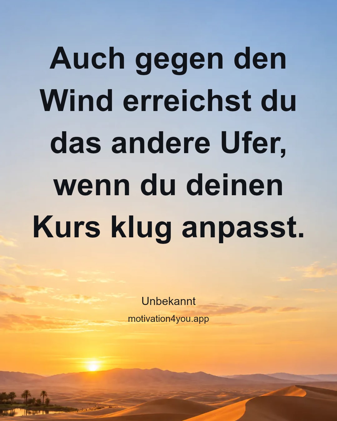 Auch gegen den Wind erreichst du das andere Ufer, wenn du deinen Kurs klug anpasst.