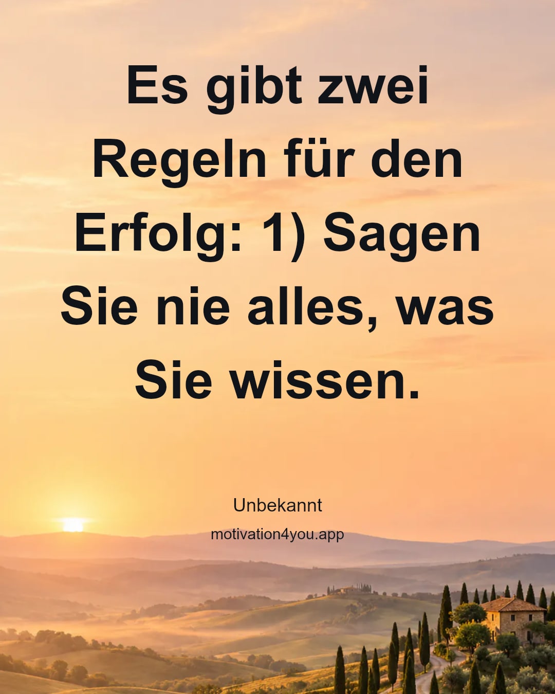 Es gibt zwei Regeln für den Erfolg: 1) Sagen Sie nie alles, was Sie wissen.