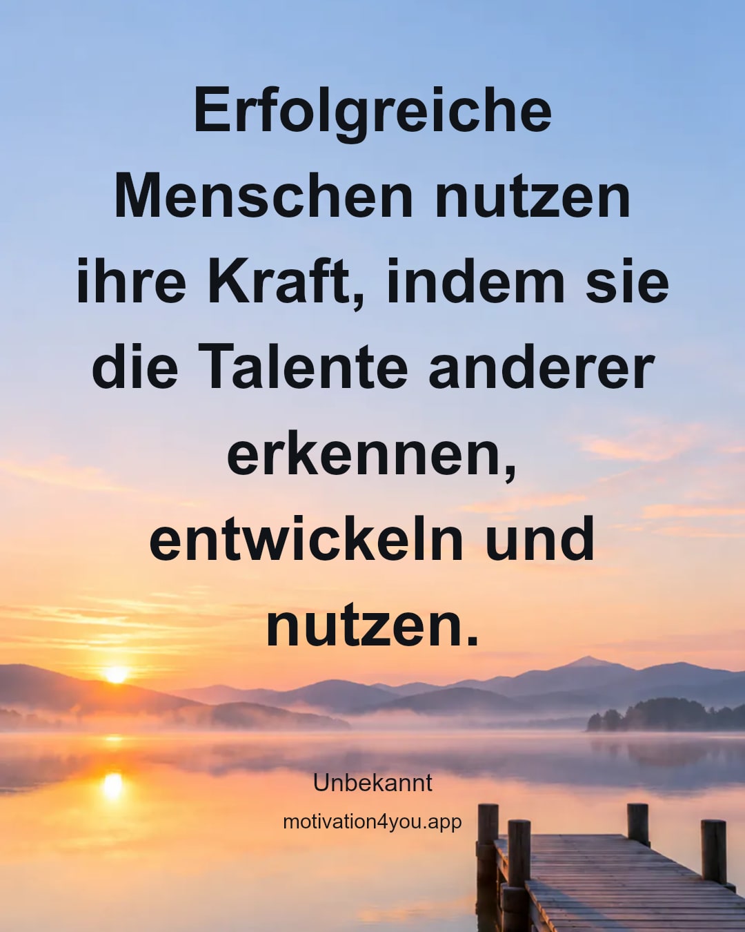 Erfolgreiche Menschen nutzen ihre Kraft, indem sie die Talente anderer erkennen, entwickeln und nutzen.