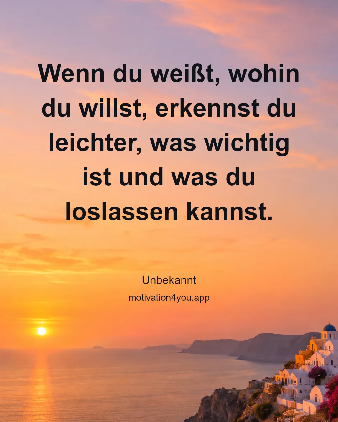 Wenn du weißt, wohin du willst, erkennst du leichter, was wichtig ist und was du loslassen kannst.