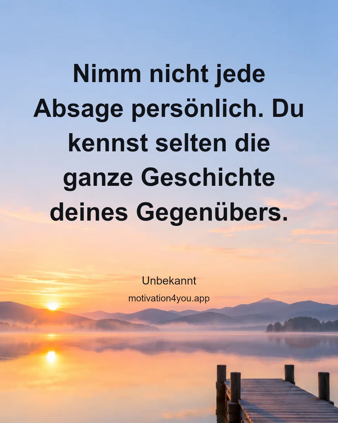 Nimm nicht jede Absage persönlich. Du kennst selten die ganze Geschichte deines Gegenübers.