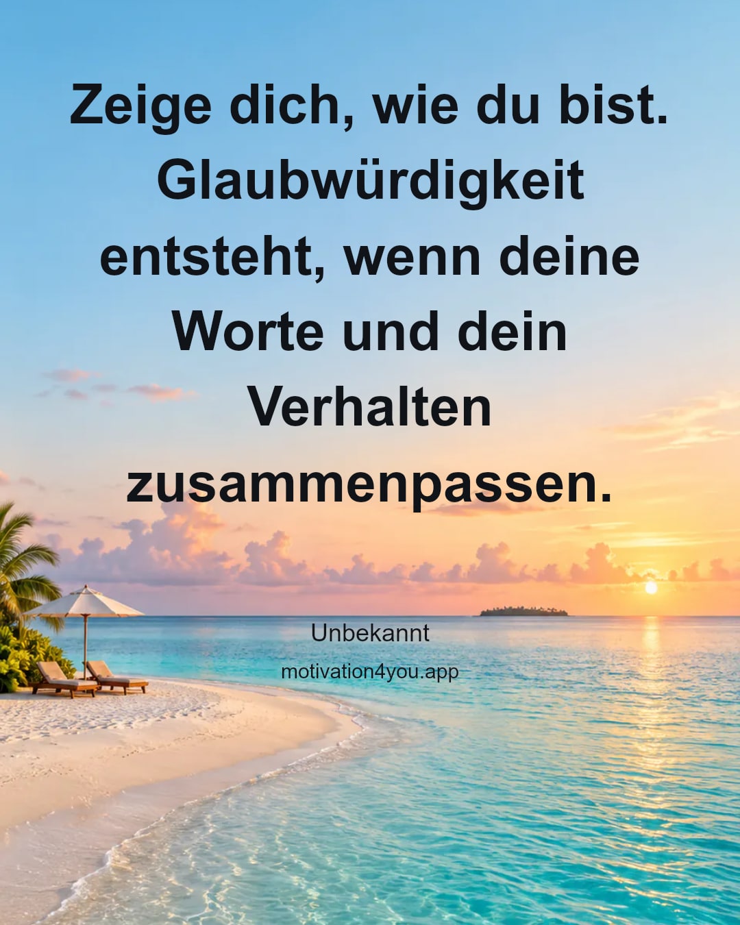 Zeige dich, wie du bist. Glaubwürdigkeit entsteht, wenn deine Worte und dein Verhalten zusammenpassen.