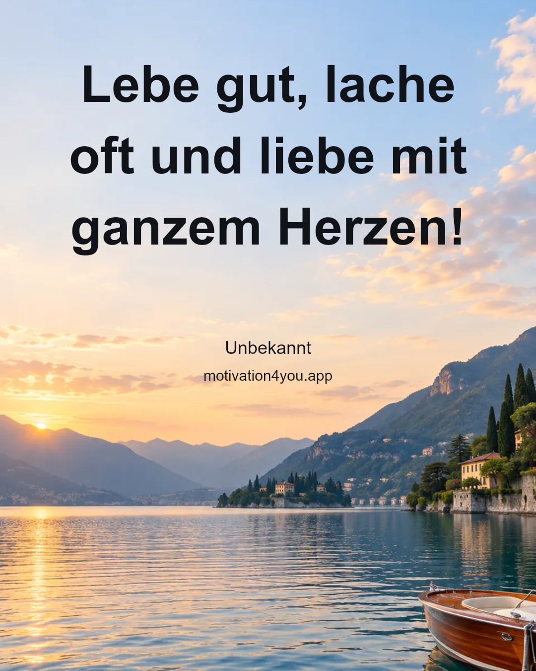Lebe gut, lache oft und liebe mit ganzem Herzen!