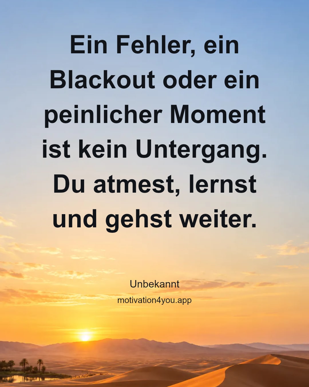 Ein Fehler, ein Blackout oder ein peinlicher Moment ist kein Untergang. Du atmest, lernst und gehst weiter.