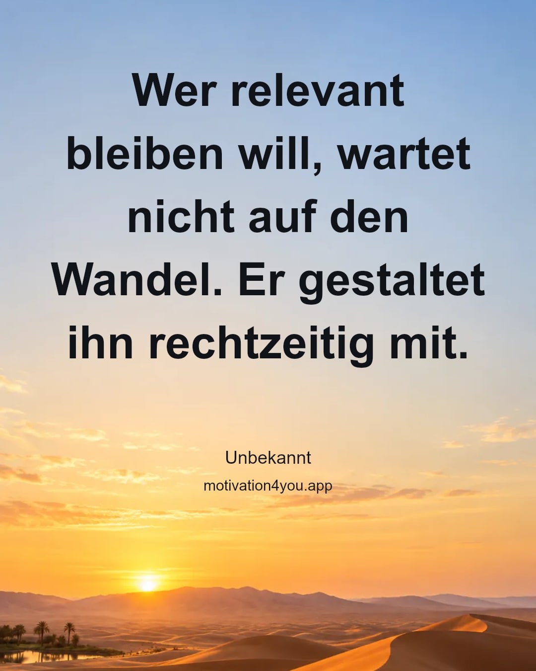 Wer relevant bleiben will, wartet nicht auf den Wandel. Er gestaltet ihn rechtzeitig mit.