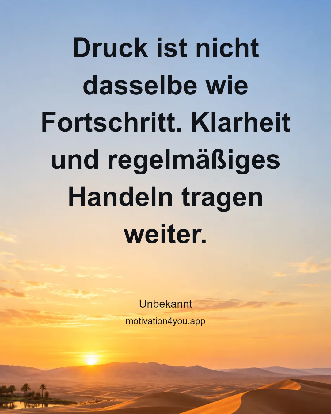 Druck ist nicht dasselbe wie Fortschritt. Klarheit und regelmäßiges Handeln tragen weiter.