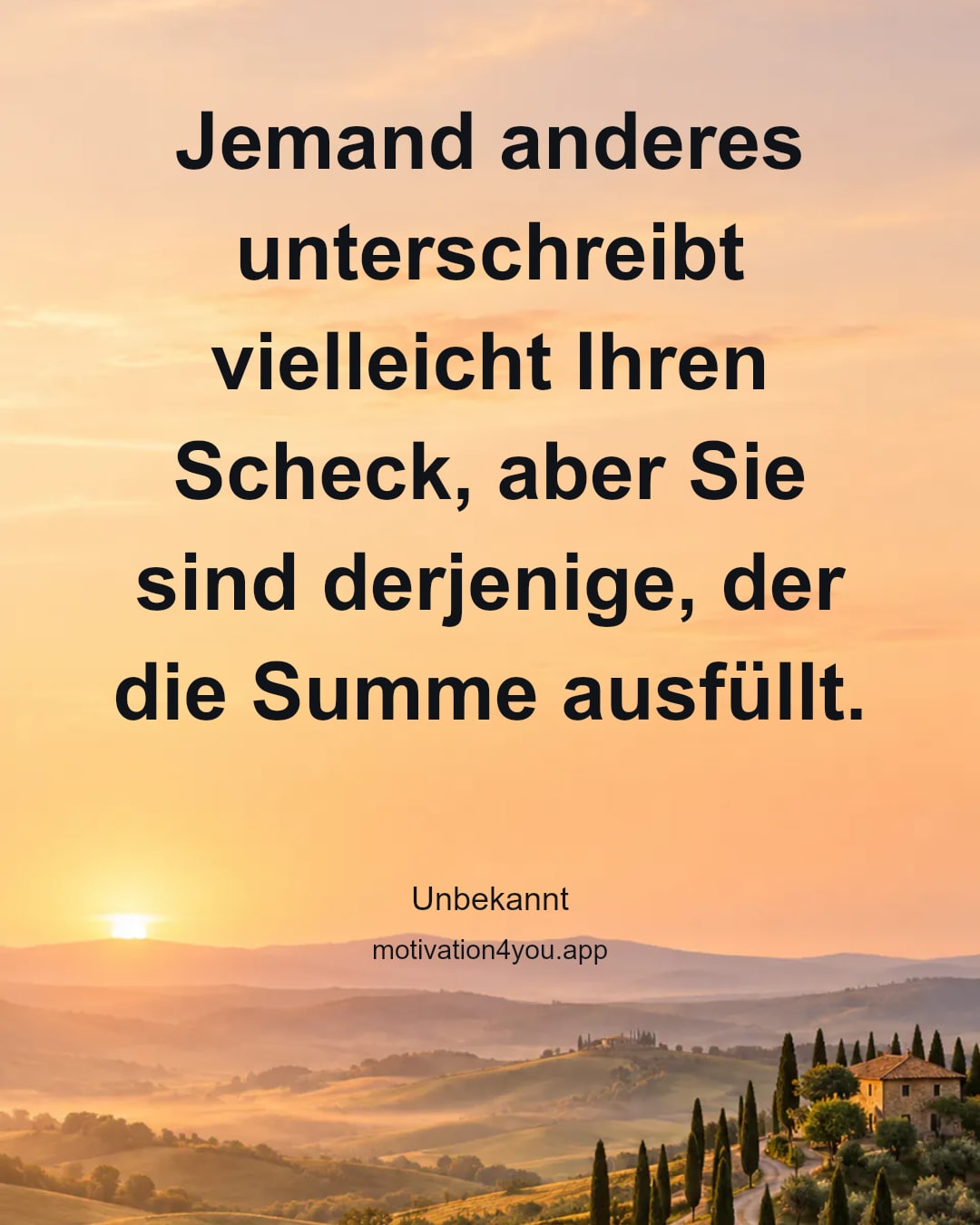 Jemand anderes unterschreibt vielleicht Ihren Scheck, aber Sie sind derjenige, der die Summe ausfüllt.