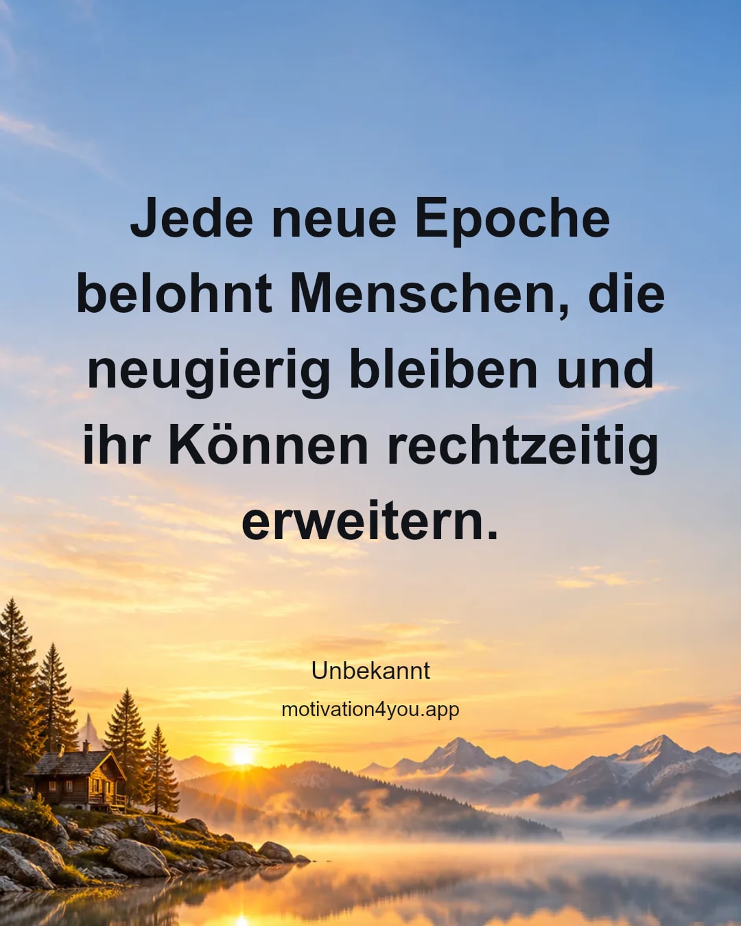 Jede neue Epoche belohnt Menschen, die neugierig bleiben und ihr Können rechtzeitig erweitern.