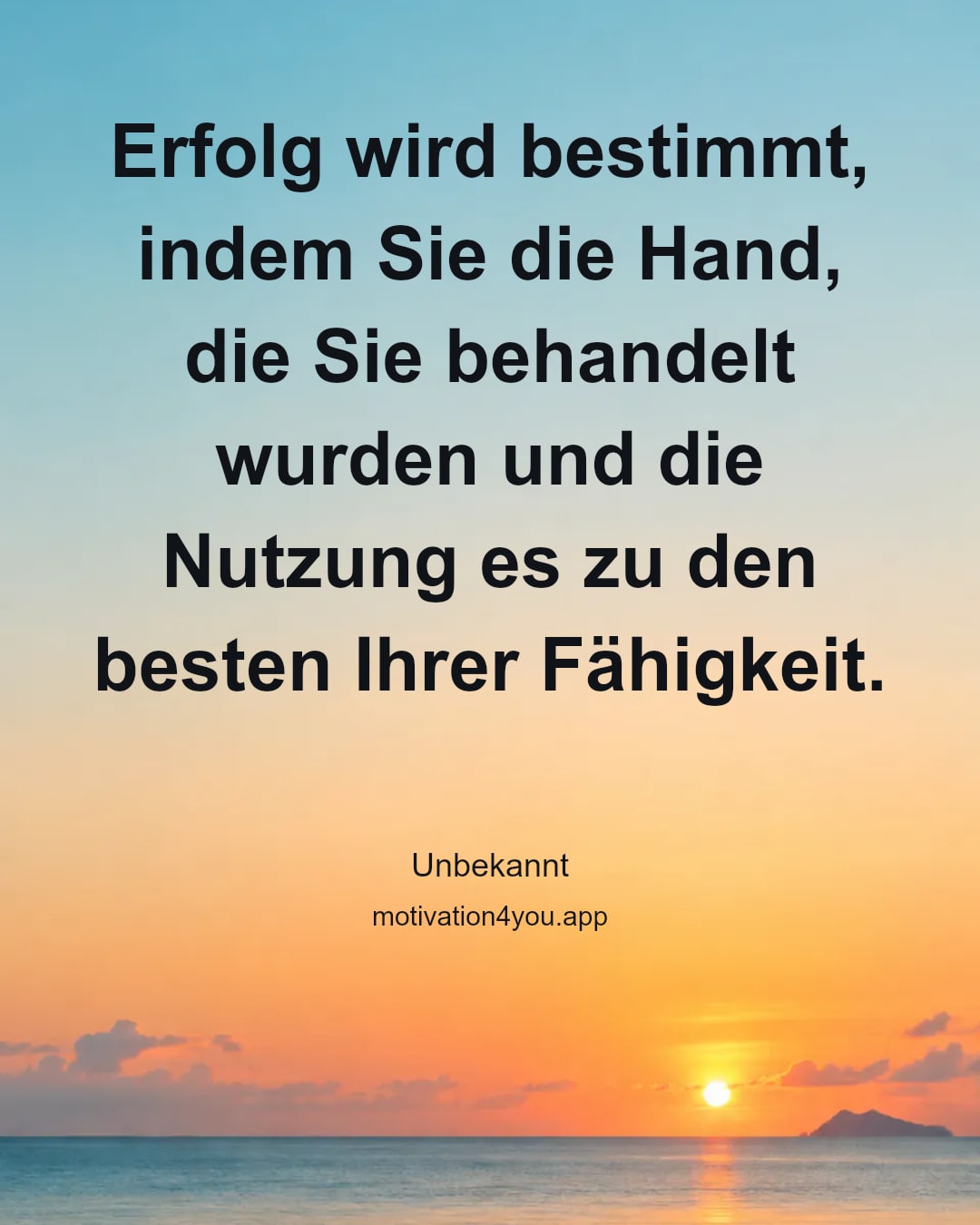 Erfolg wird bestimmt, indem Sie die Hand, die Sie behandelt wurden und die Nutzung es zu den besten Ihrer Fähigkeit.
