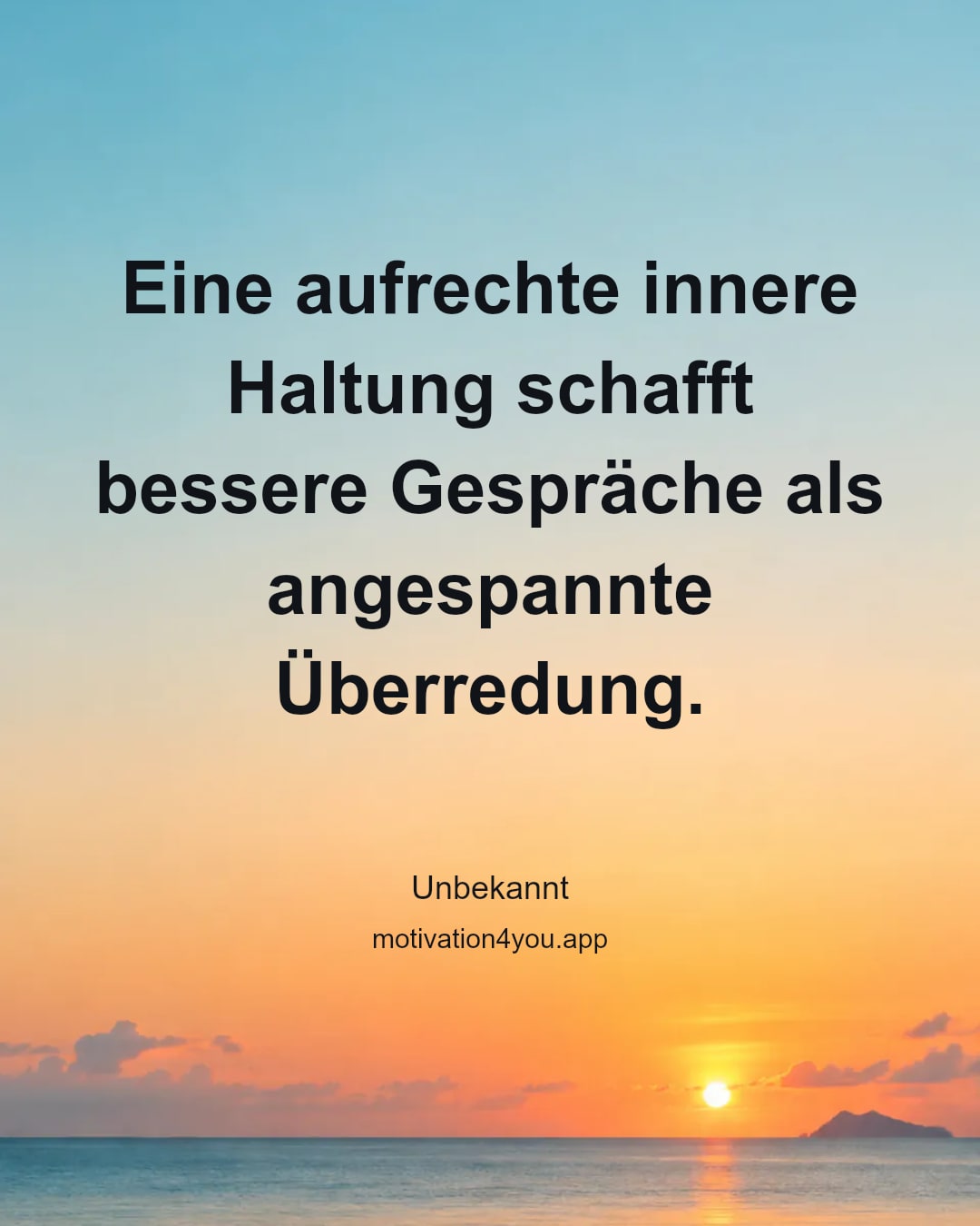 Eine aufrechte innere Haltung schafft bessere Gespräche als angespannte Überredung.