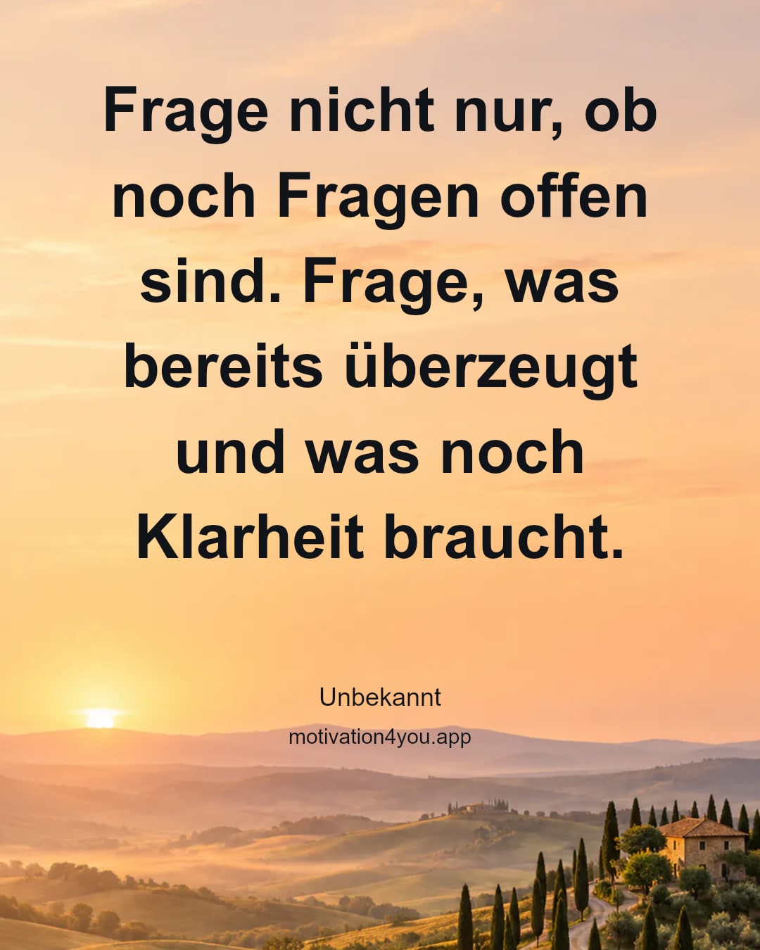 Frage nicht nur, ob noch Fragen offen sind. Frage, was bereits überzeugt und was noch Klarheit braucht.