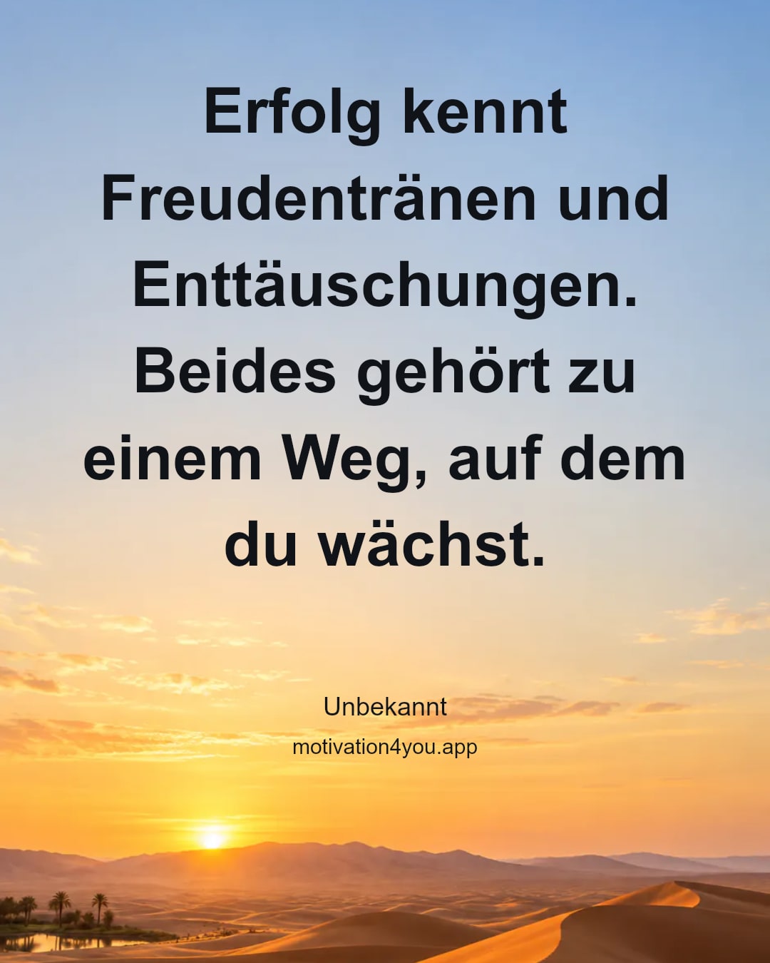 Erfolg kennt Freudentränen und Enttäuschungen. Beides gehört zu einem Weg, auf dem du wächst.
