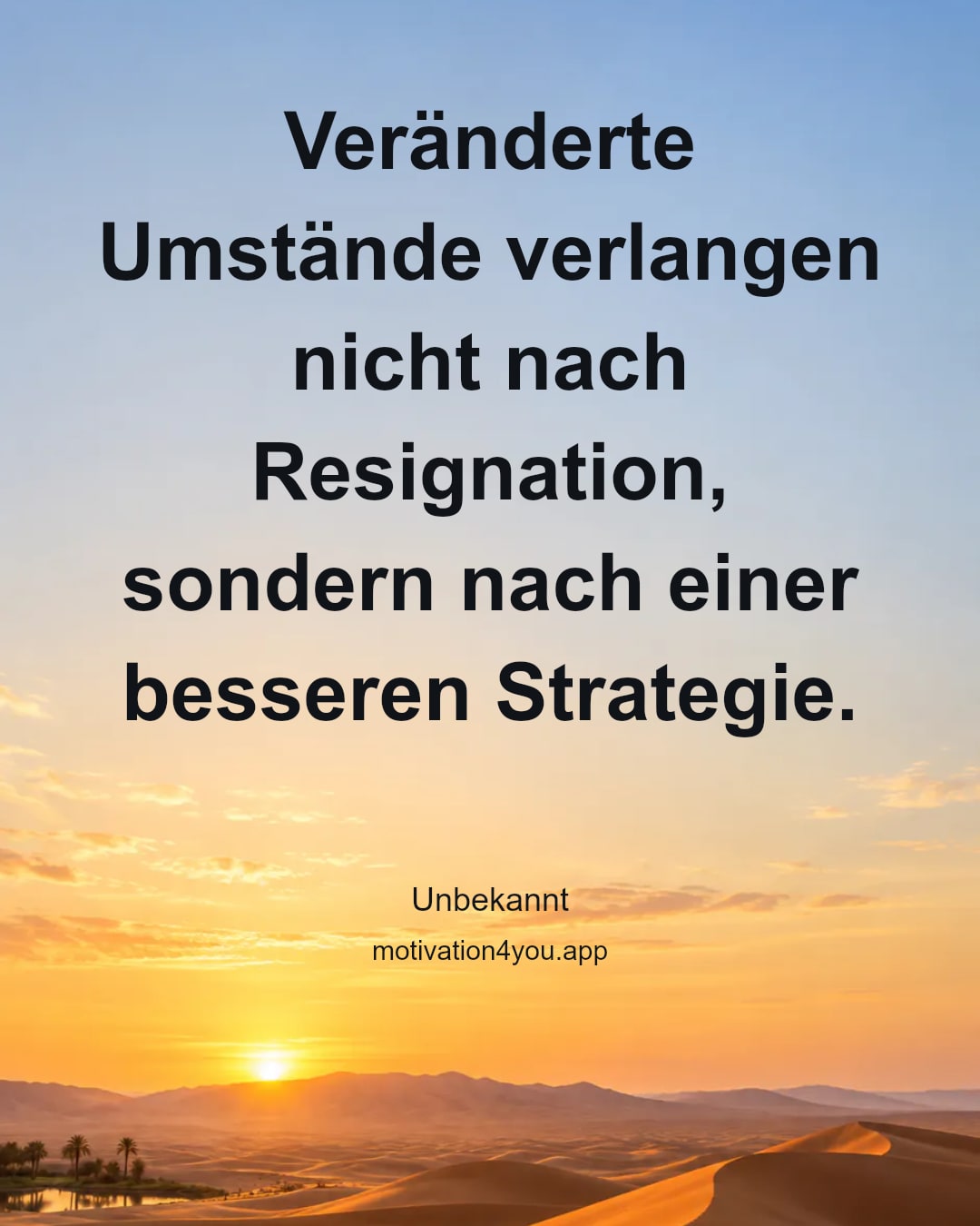 Veränderte Umstände verlangen nicht nach Resignation, sondern nach einer besseren Strategie.