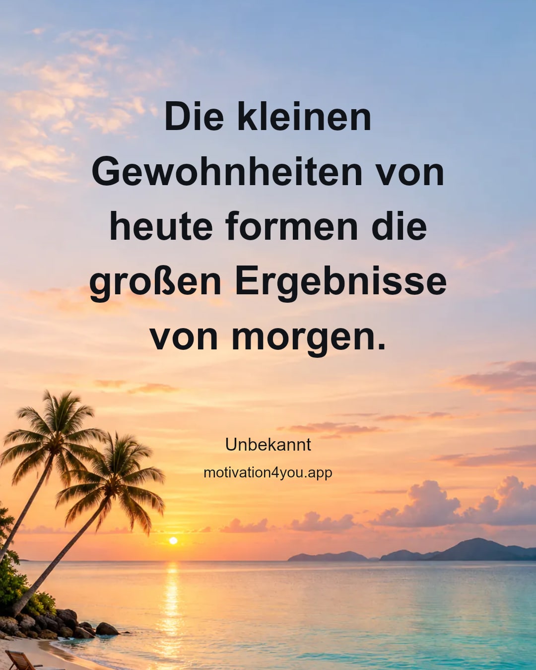 Die kleinen Gewohnheiten von heute formen die großen Ergebnisse von morgen.