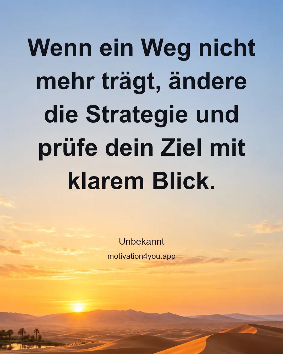 Wenn ein Weg nicht mehr trägt, ändere die Strategie und prüfe dein Ziel mit klarem Blick.