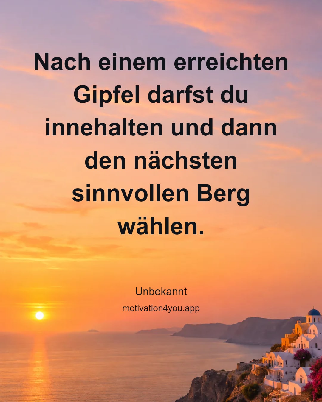 Nach einem erreichten Gipfel darfst du innehalten und dann den nächsten sinnvollen Berg wählen.