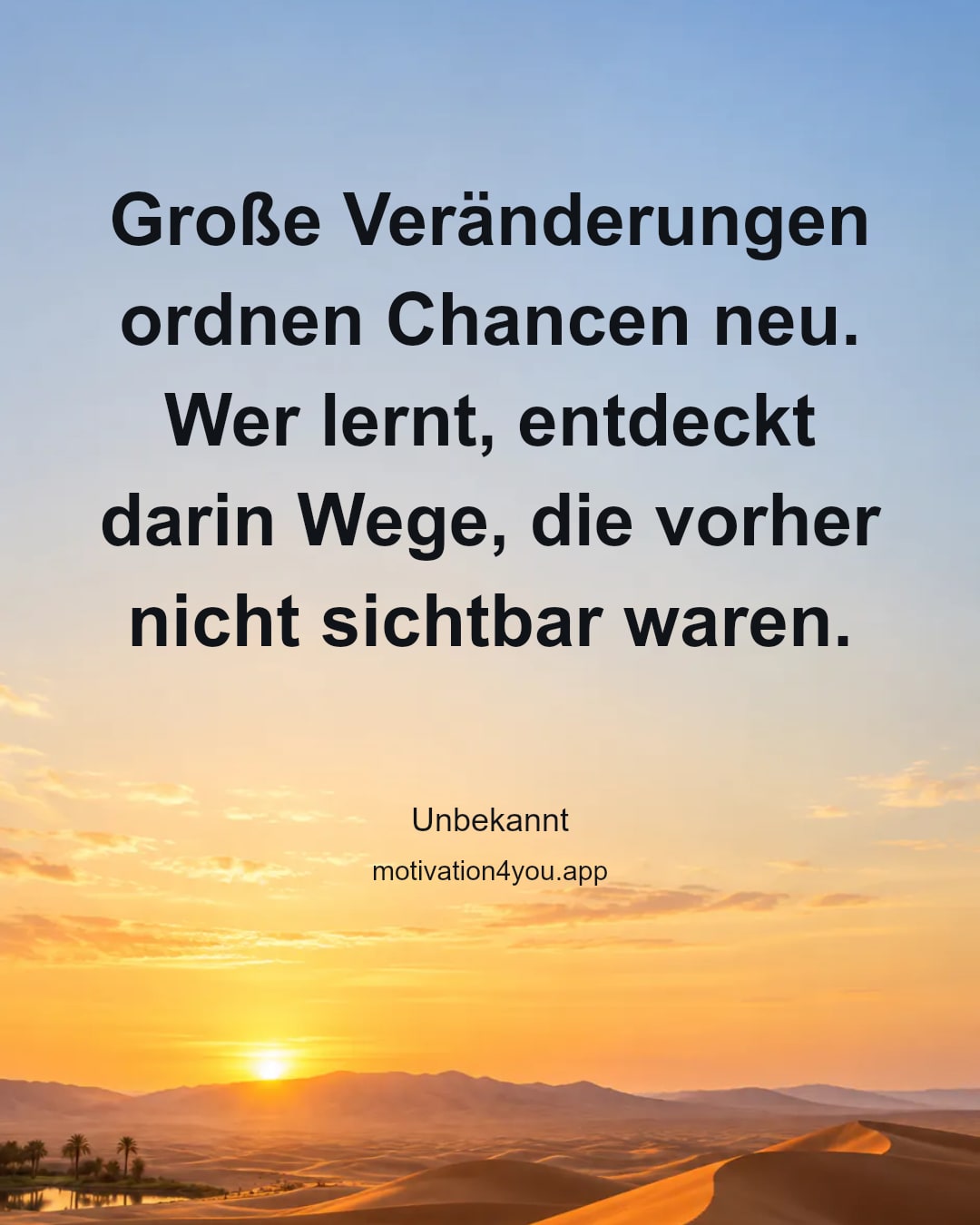 Große Veränderungen ordnen Chancen neu. Wer lernt, entdeckt darin Wege, die vorher nicht sichtbar waren.