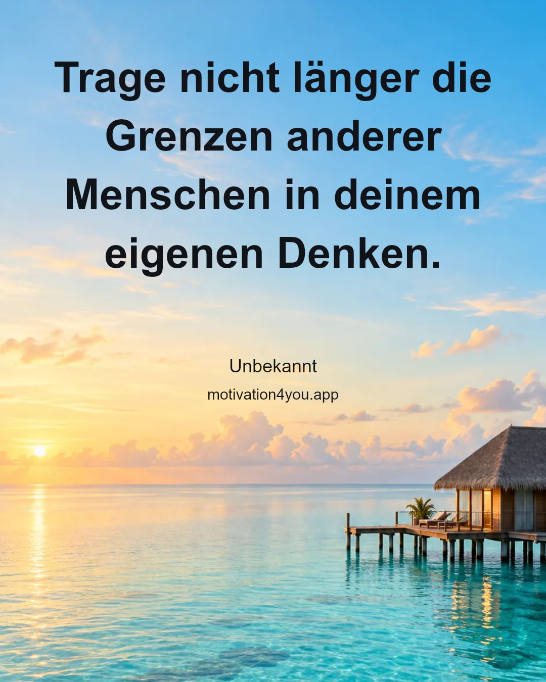 Trage nicht länger die Grenzen anderer Menschen in deinem eigenen Denken.