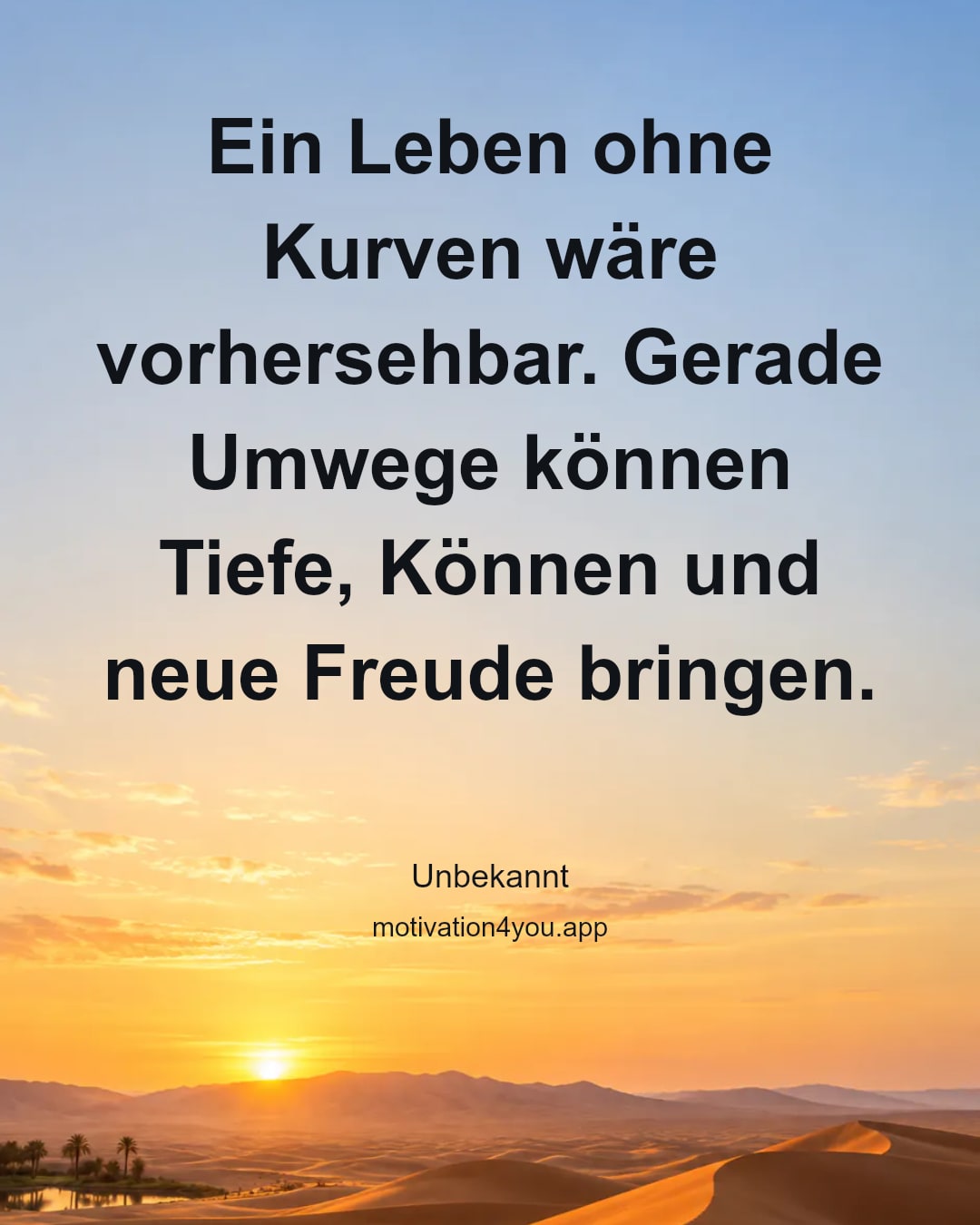 Ein Leben ohne Kurven wäre vorhersehbar. Gerade Umwege können Tiefe, Können und neue Freude bringen.
