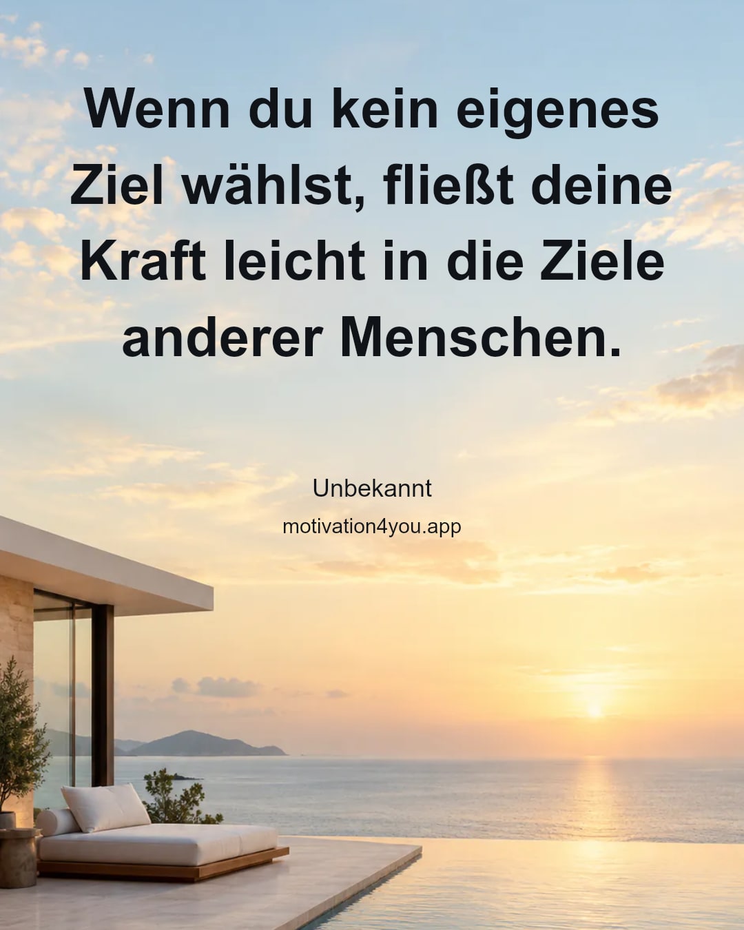 Wenn du kein eigenes Ziel wählst, fließt deine Kraft leicht in die Ziele anderer Menschen.