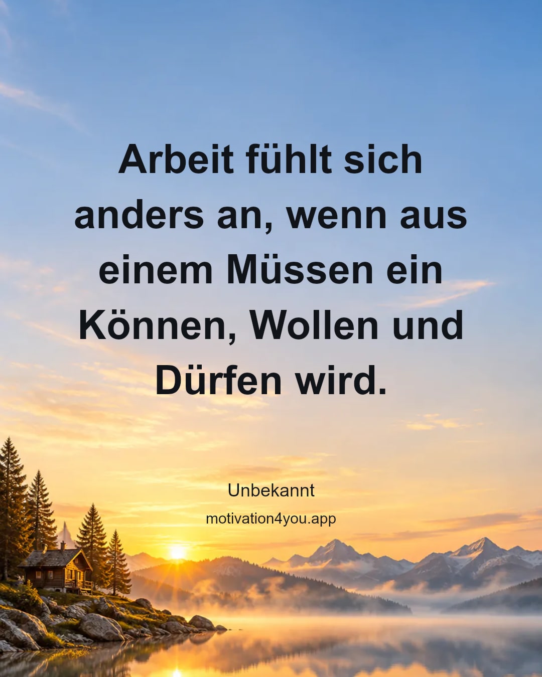 Arbeit fühlt sich anders an, wenn aus einem Müssen ein Können, Wollen und Dürfen wird.