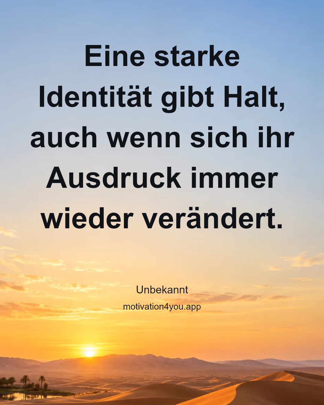 Eine starke Identität gibt Halt, auch wenn sich ihr Ausdruck immer wieder verändert.