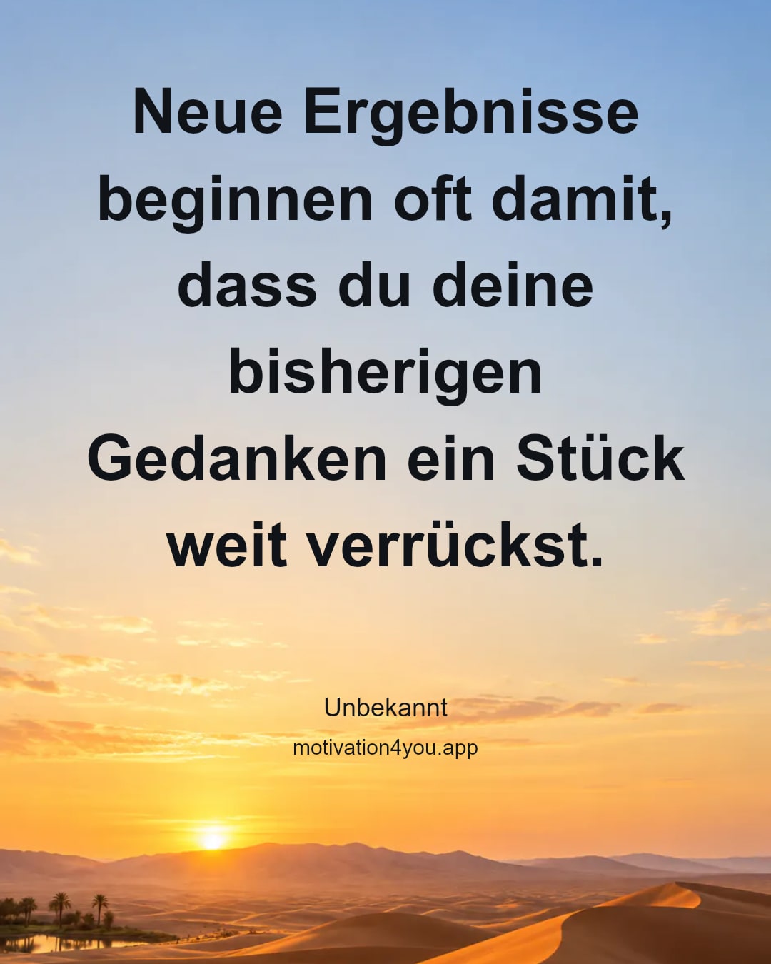 Neue Ergebnisse beginnen oft damit, dass du deine bisherigen Gedanken ein Stück weit verrückst.