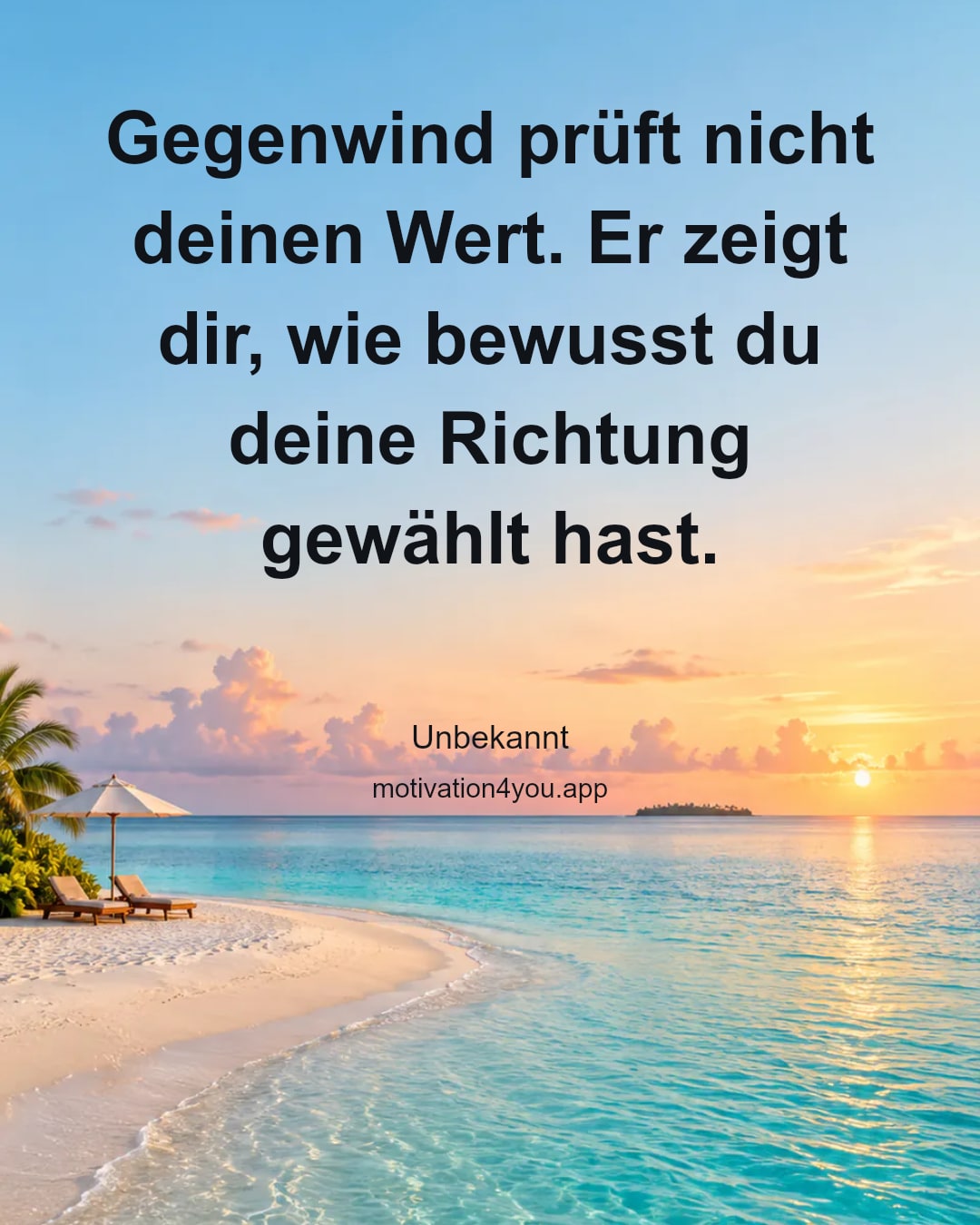 Gegenwind prüft nicht deinen Wert. Er zeigt dir, wie bewusst du deine Richtung gewählt hast.