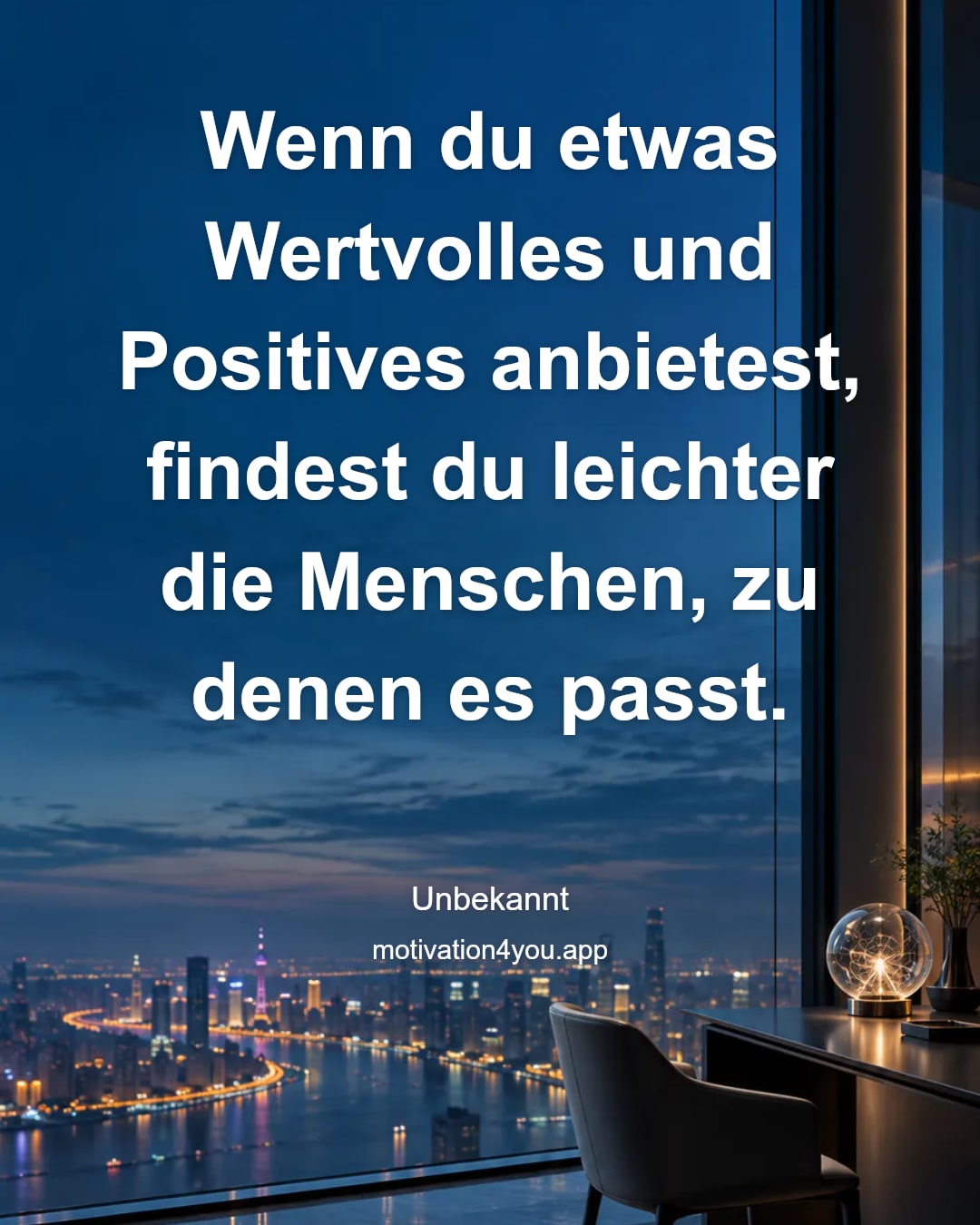 Wenn du etwas Wertvolles und Positives anbietest, findest du leichter die Menschen, zu denen es passt.