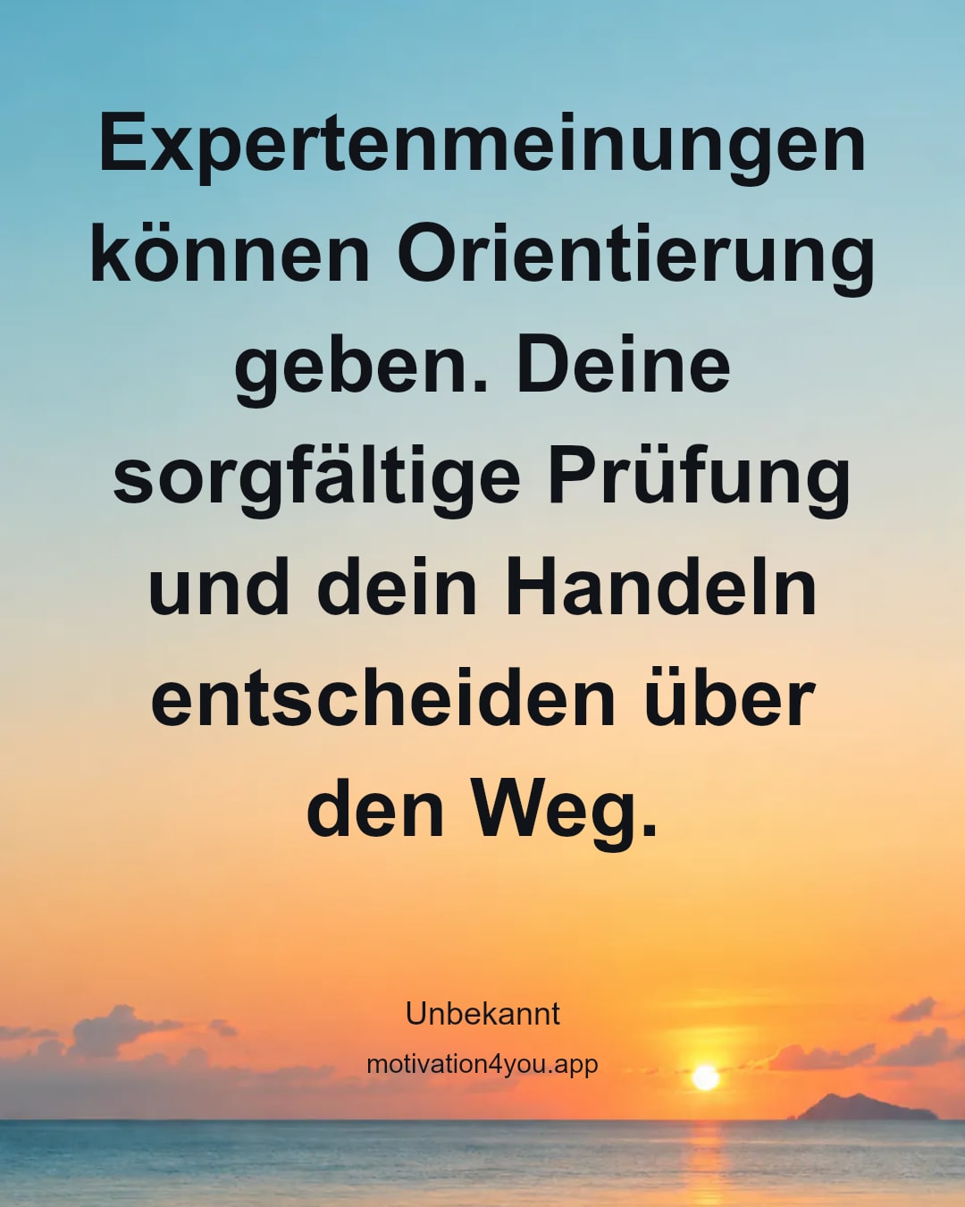 Expertenmeinungen können Orientierung geben. Deine sorgfältige Prüfung und dein Handeln entscheiden über den Weg.