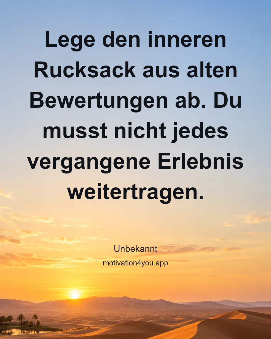 Lege den inneren Rucksack aus alten Bewertungen ab. Du musst nicht jedes vergangene Erlebnis weitertragen.