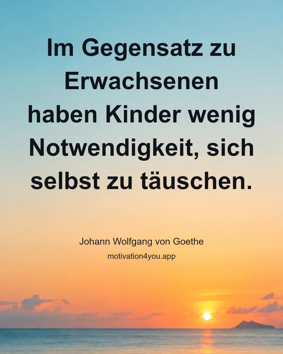 Im Gegensatz zu Erwachsenen haben Kinder wenig Notwendigkeit, sich selbst zu täuschen.