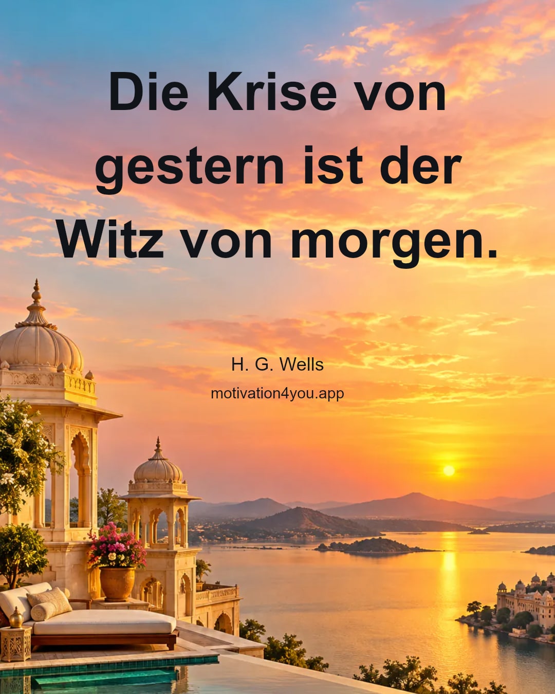 Die Krise von gestern ist der Witz von morgen.