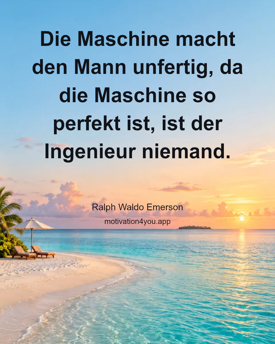 Die Maschine macht den Mann unfertig, da die Maschine so perfekt ist, ist der Ingenieur niemand.