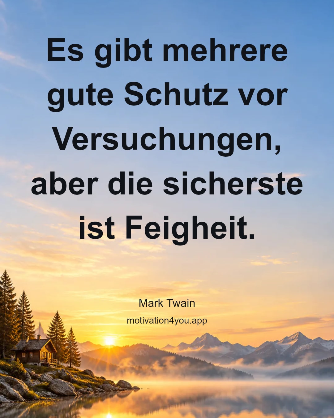 Es gibt mehrere gute Schutz vor Versuchungen, aber die sicherste ist Feigheit.