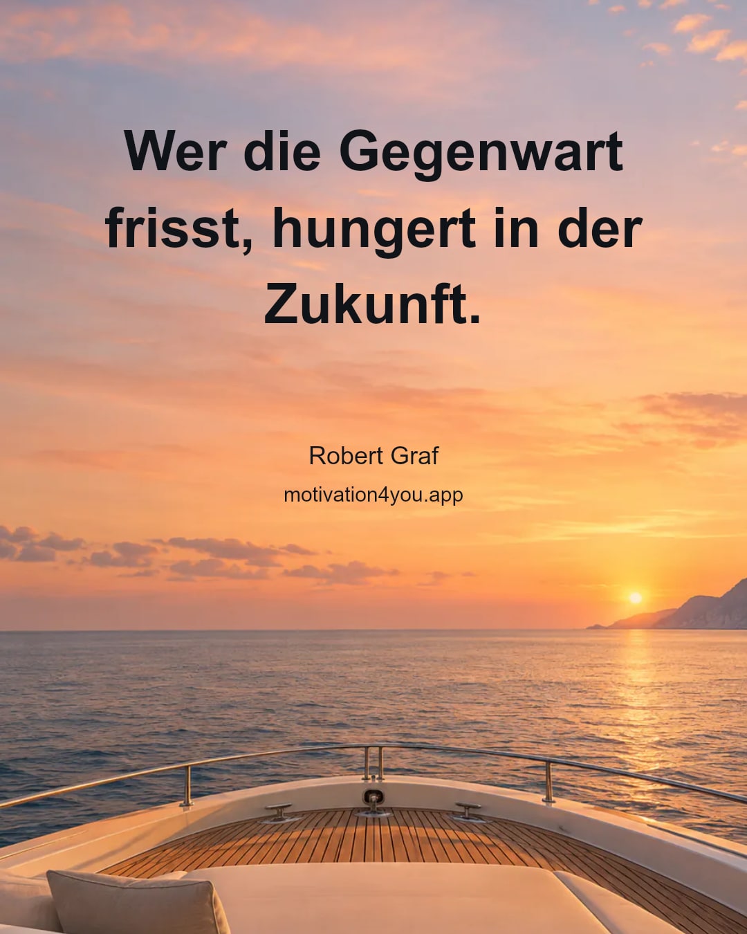Wer die Gegenwart frisst, hungert in der Zukunft.