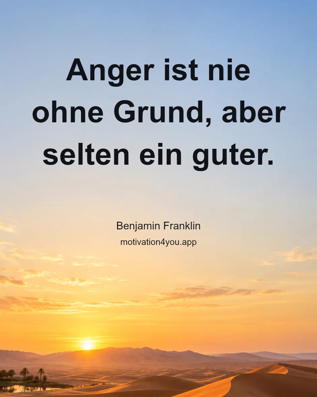 Anger ist nie ohne Grund, aber selten ein guter.