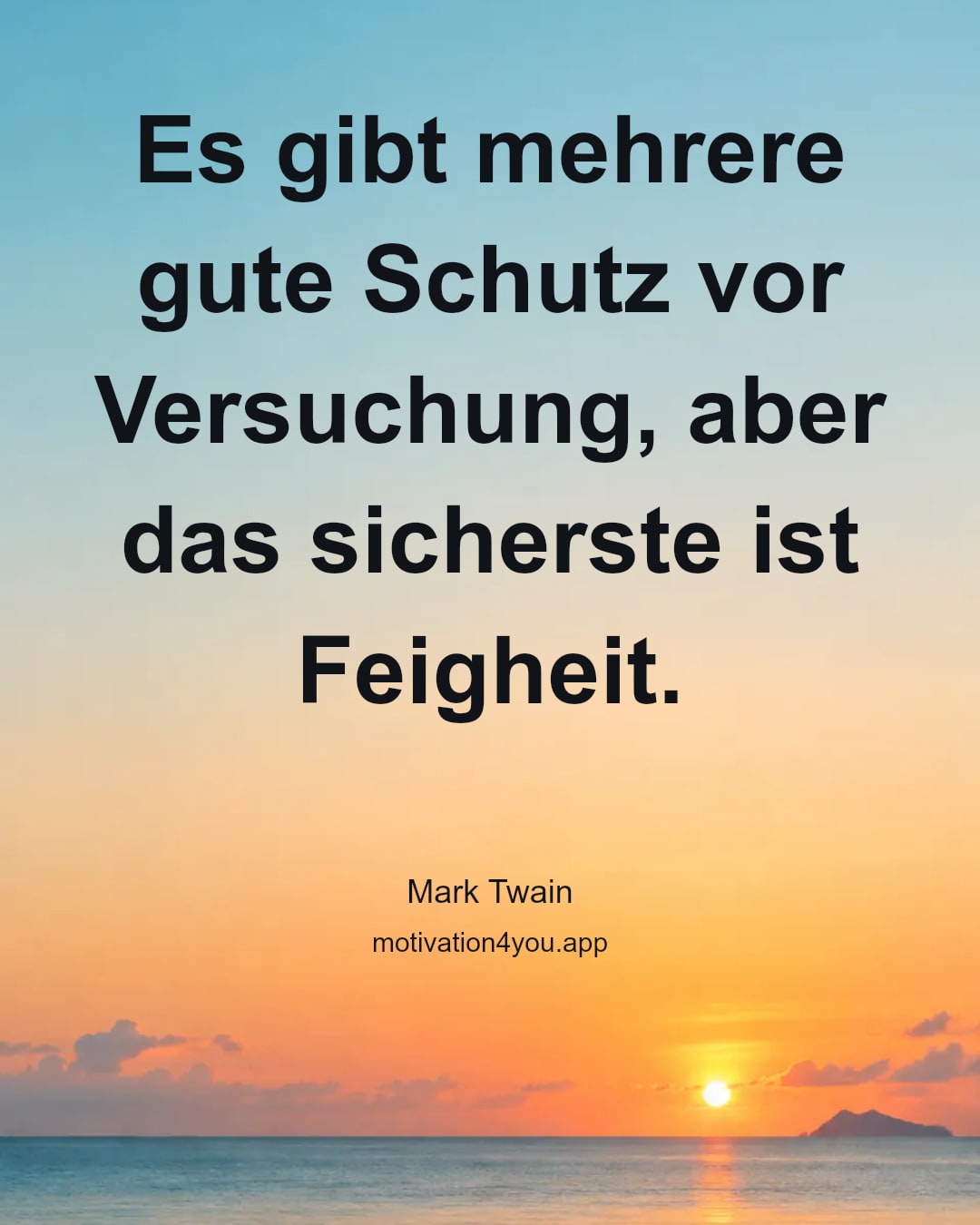 Es gibt mehrere gute Schutz vor Versuchung, aber das sicherste ist Feigheit.