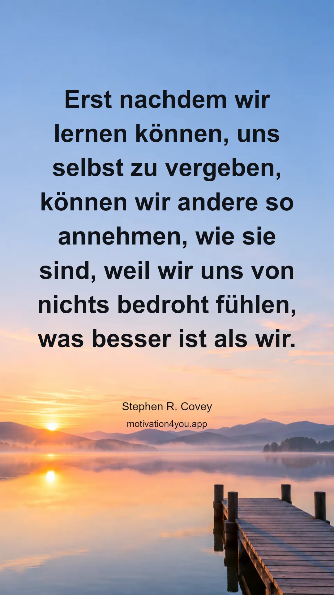 Erst nachdem wir lernen können, uns selbst zu vergeben, können wir andere so annehmen, wie sie sind, weil wir uns von nichts bedroht fühlen, was besser ist als wir.