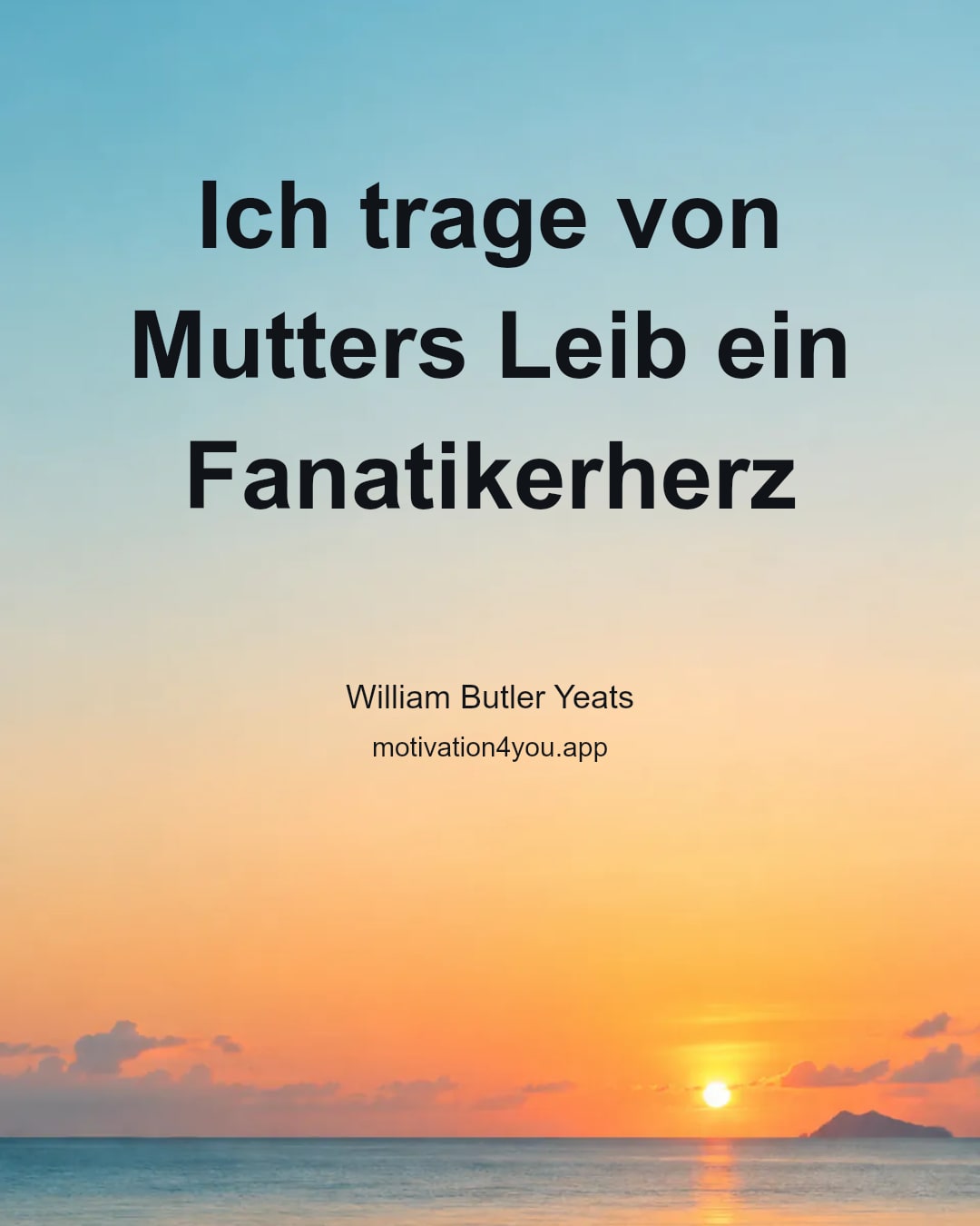 Ich trage von Mutters Leib ein Fanatikerherz