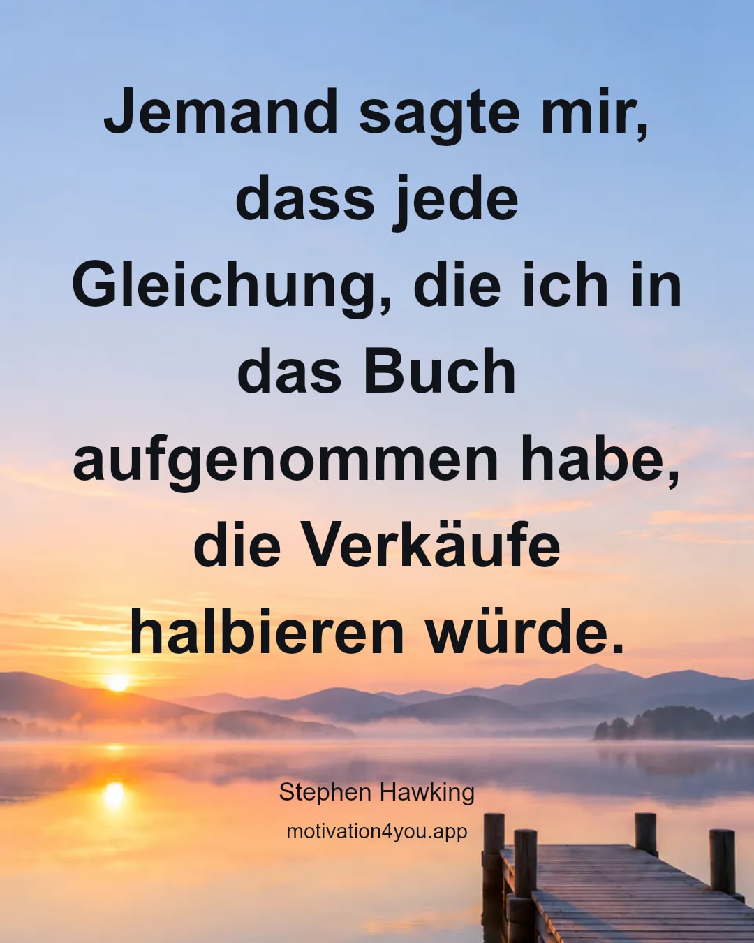 Jemand sagte mir, dass jede Gleichung, die ich in das Buch aufgenommen habe, die Verkäufe halbieren würde.