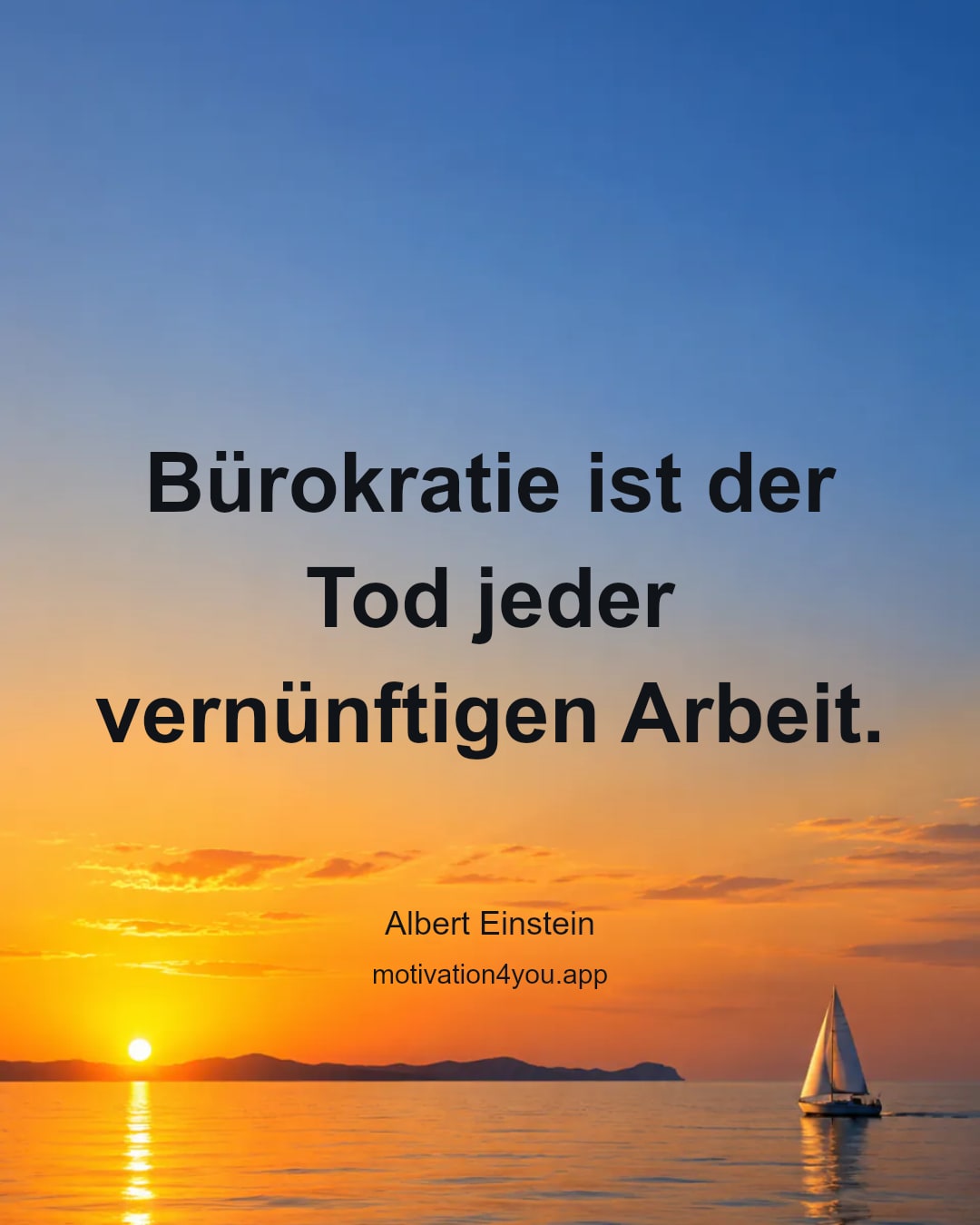 Bürokratie ist der Tod jeder vernünftigen Arbeit.
