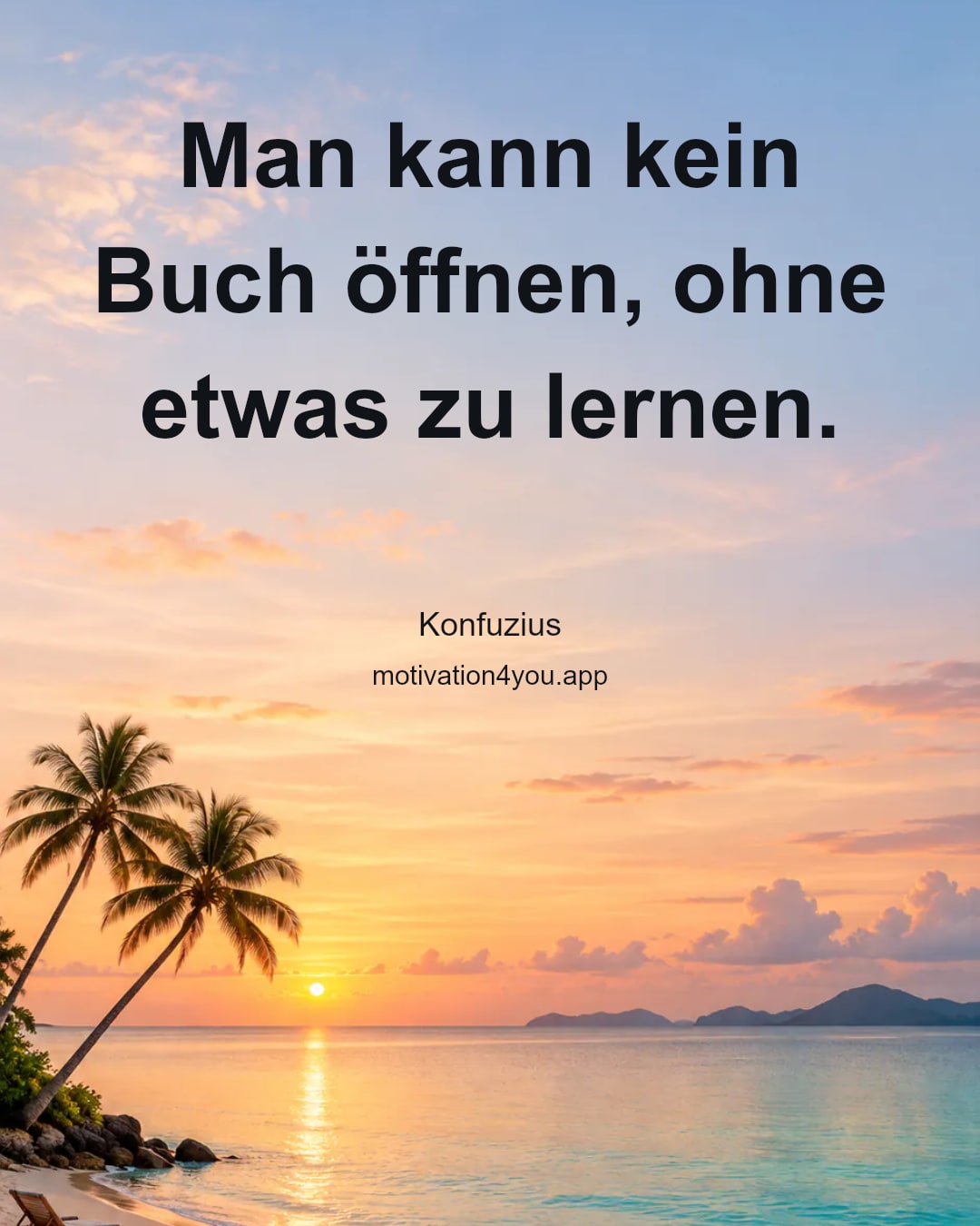 Man kann kein Buch öffnen, ohne etwas zu lernen.
