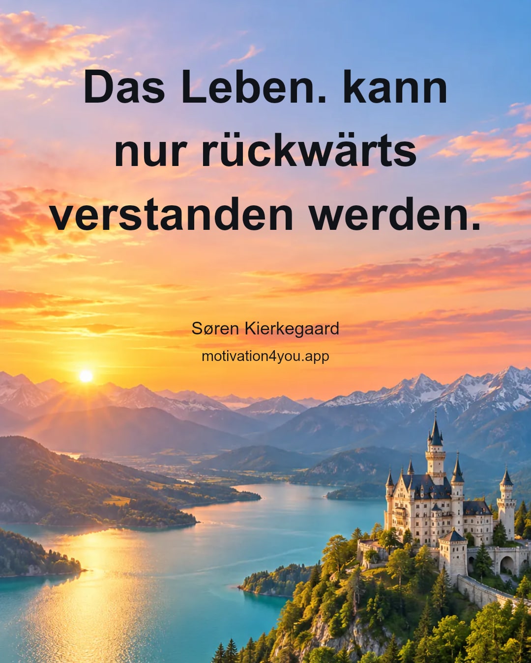 Das Leben. kann nur rückwärts verstanden werden.
