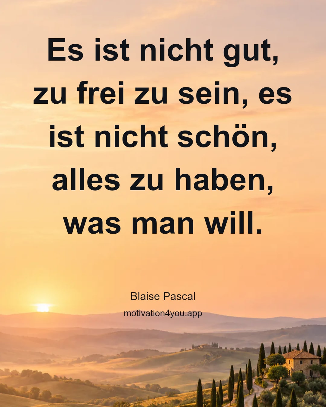 Es ist nicht gut, zu frei zu sein, es ist nicht schön, alles zu haben, was man will.