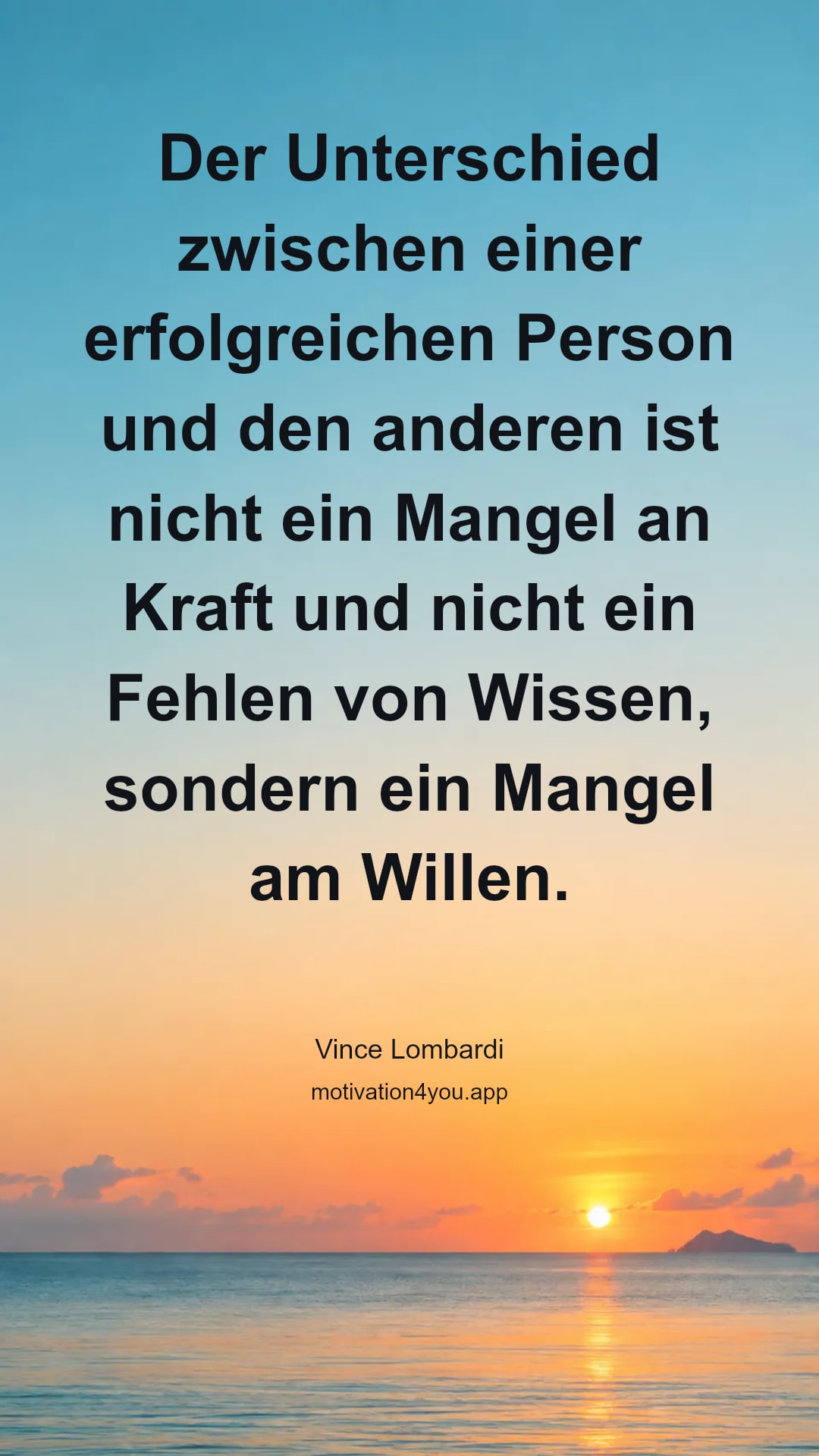 Der Unterschied zwischen einer erfolgreichen Person und den anderen ist nicht ein Mangel an Kraft und nicht ein Fehlen von Wissen, sondern ein Mangel am Willen.