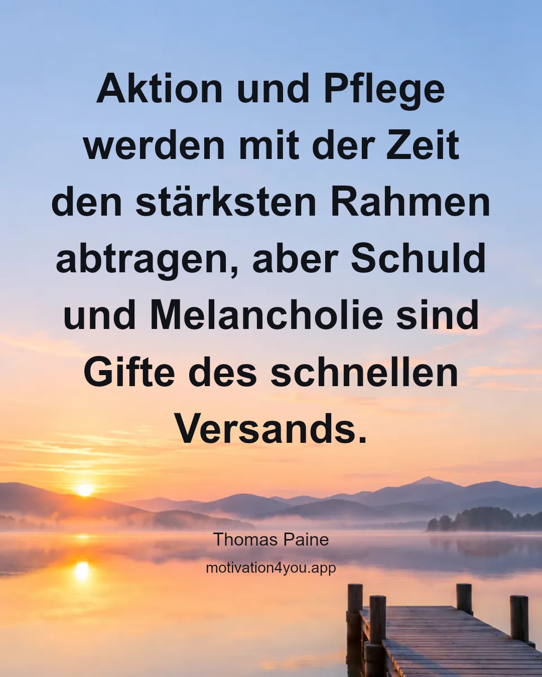 Aktion und Pflege werden mit der Zeit den stärksten Rahmen abtragen, aber Schuld und Melancholie sind Gifte des schnellen Versands.
