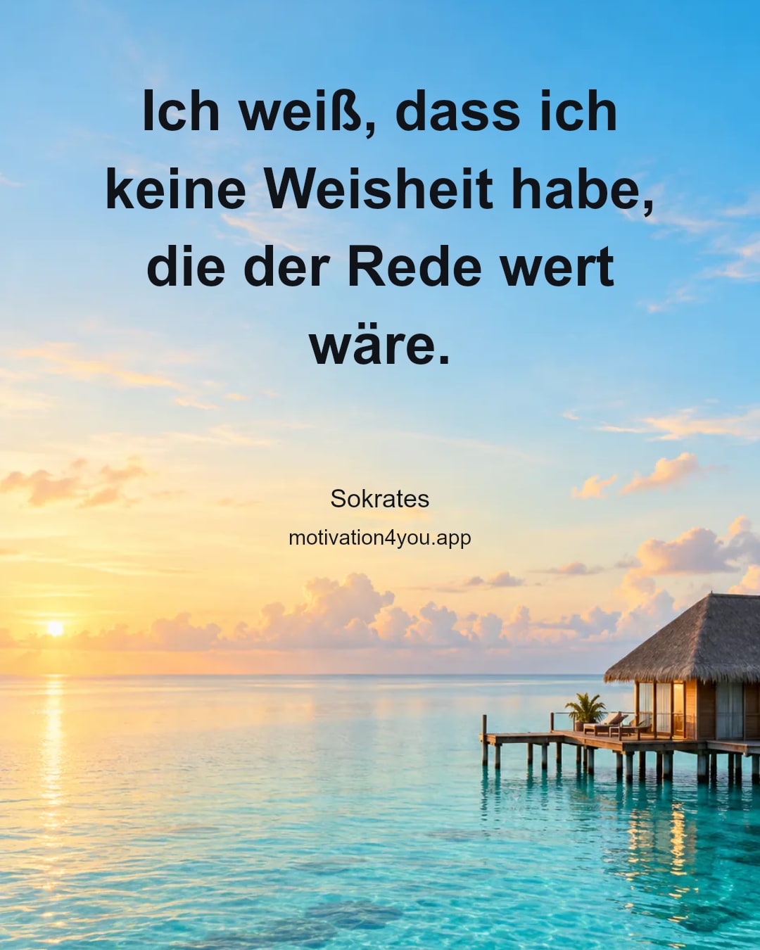 Ich weiß, dass ich keine Weisheit habe, die der Rede wert wäre.